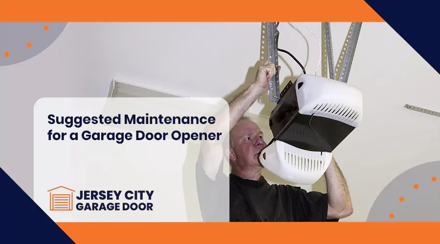 Suggested Maintenance for a Garage Door Opener